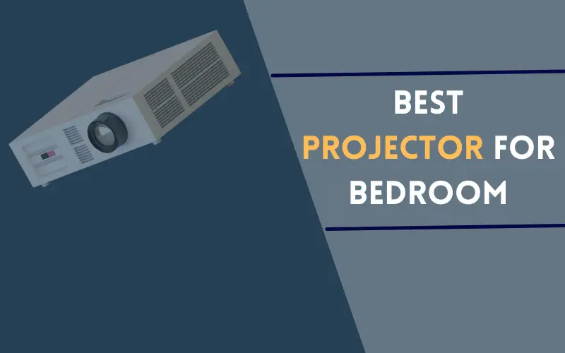 Best Projector For Bedroom