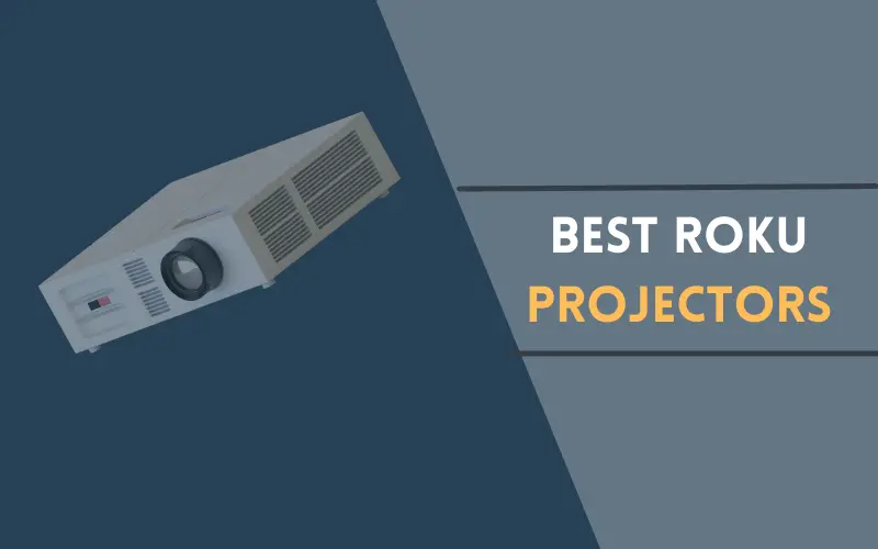 Best Roku Projectors
