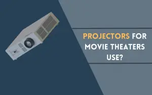 Projectors for Movie Theaters Use