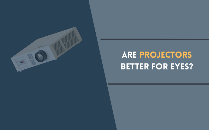 Are Projectors Better for Eyes