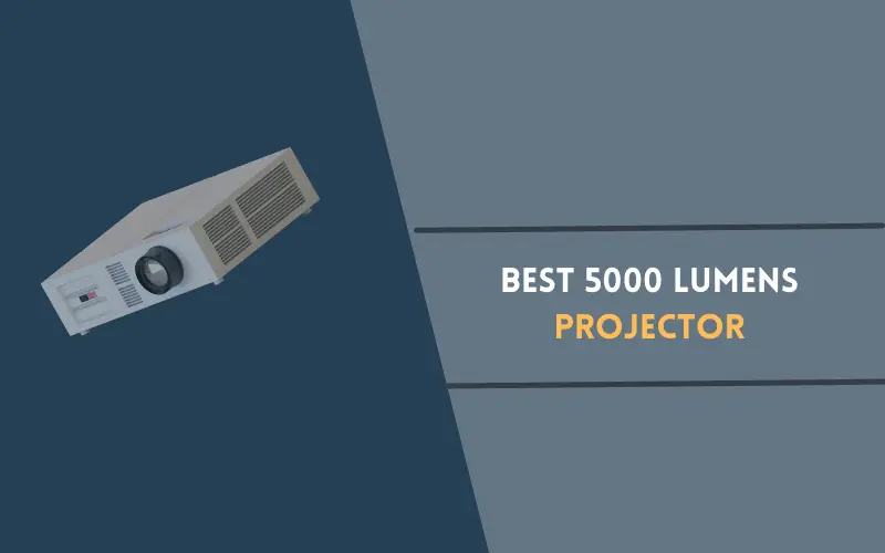 Best 5000 Lumens Projector
