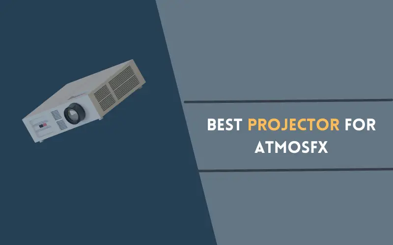 Best Projector For Atmosfx