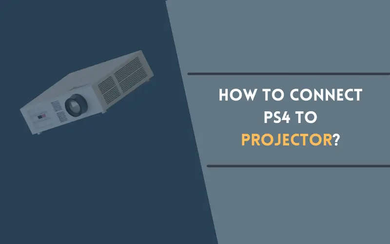Connect PS4 To Projector