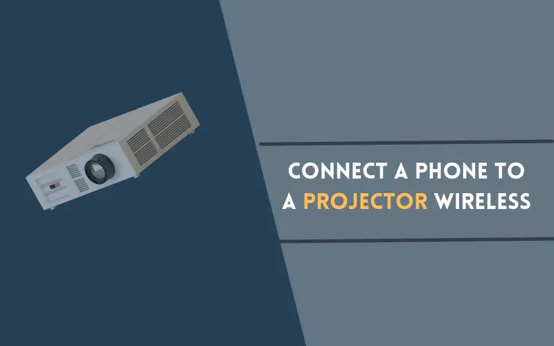 Connect a Phone to a Projector Wireless