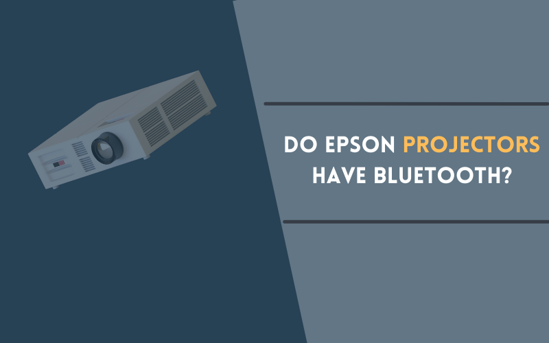 Do Epson Projectors Have Bluetooth