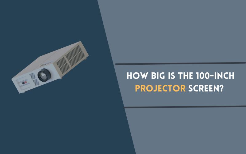 How Big is the 100-inch Projector Screen