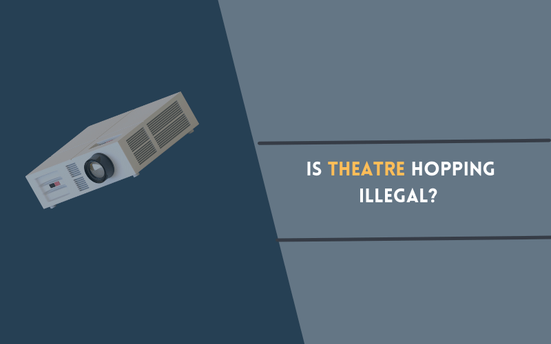 Is Theatre Hopping Illegal