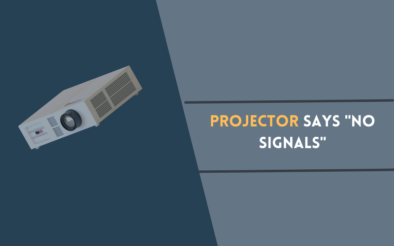 Projector Says No Signals