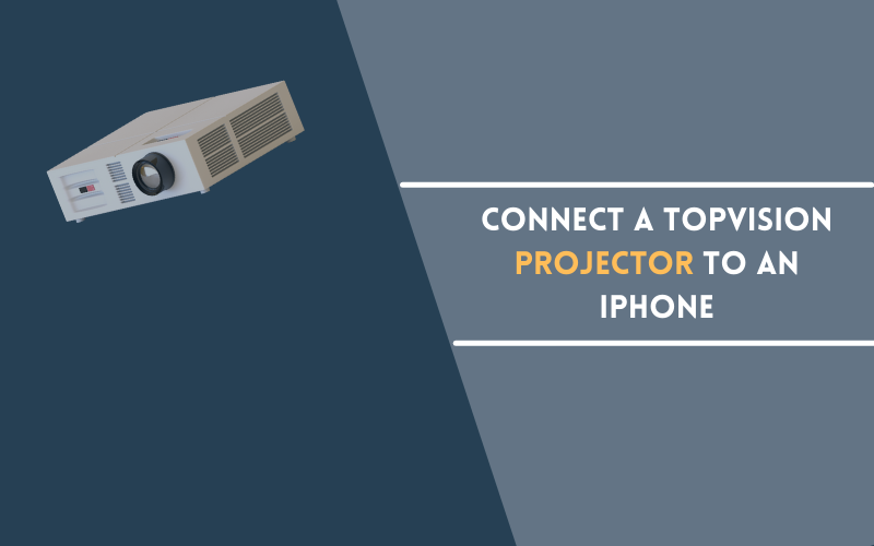 Connect a Topvision Projector to an IPhone