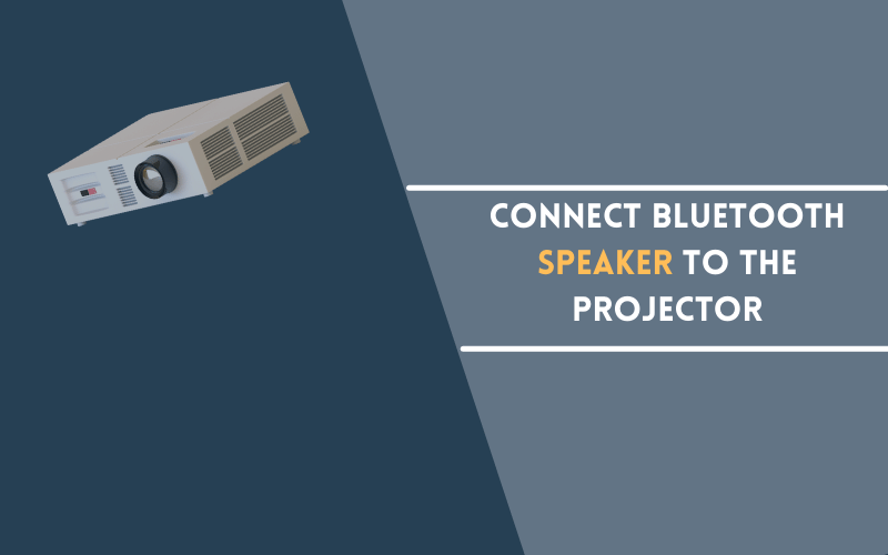 Connect Bluetooth Speaker to the Projector