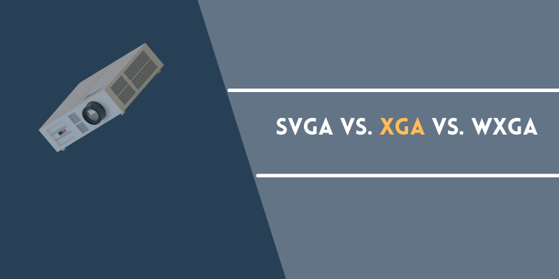 SVGA vs. XGA vs. WXGA
