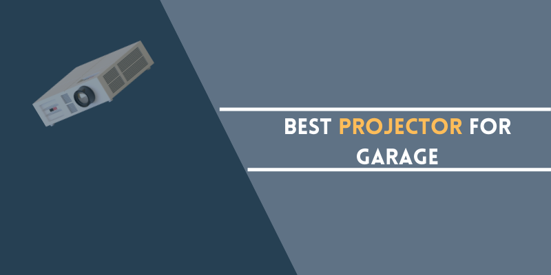 Best Projector for Garage