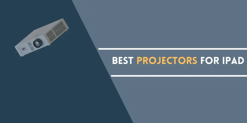 Best Projectors For iPad