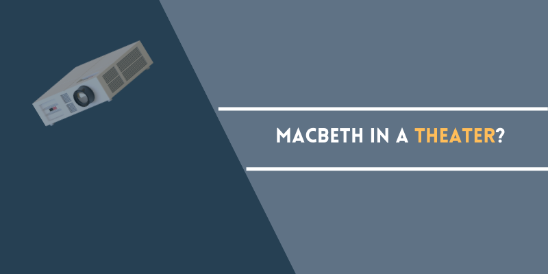 Macbeth in a Theater