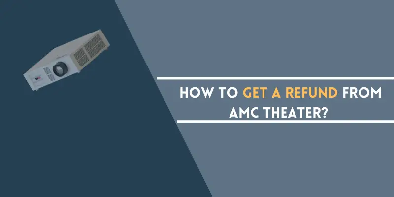 Get a Refund from AMC Theater