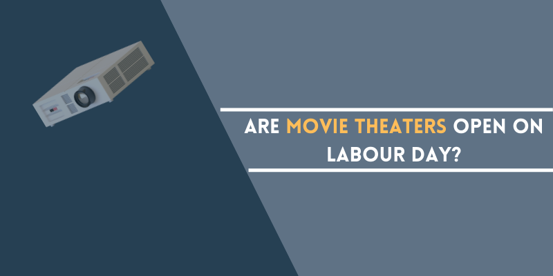 Movie Theaters Open on Labour Day