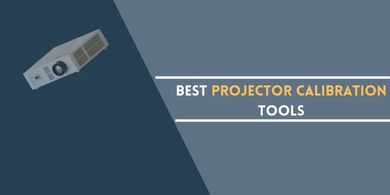Best Projector Calibration Tools
