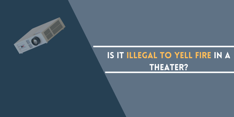 Illegal to Yell Fire in a Theater