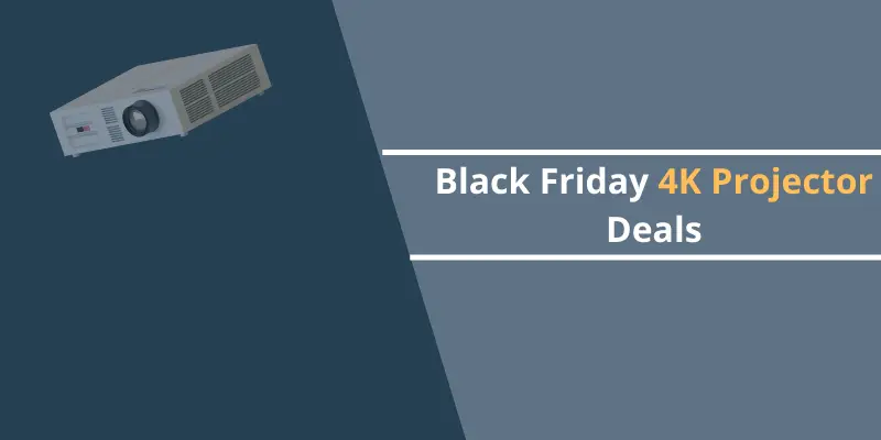 Black Friday 4K Projector Deals
