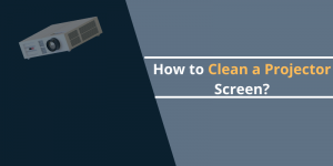 How to Clean a Projector Screen
