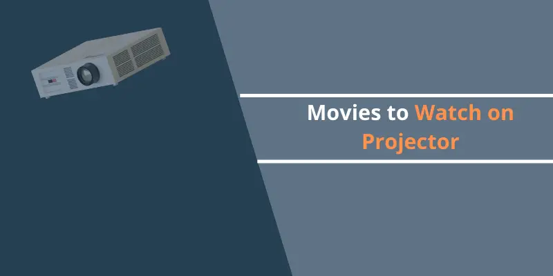 Best Movies to Watch on Projector