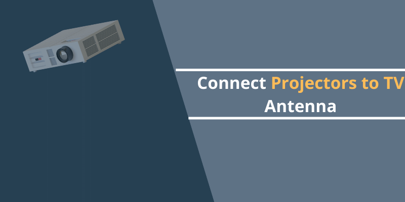 Connect Projectors to TV Antenna