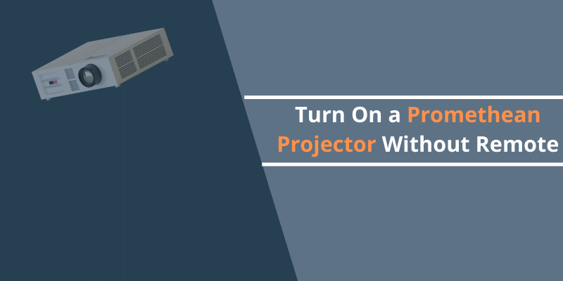 Turn On a Promethean Projector Without Remote