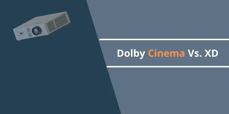Dolby Cinema Vs. XD