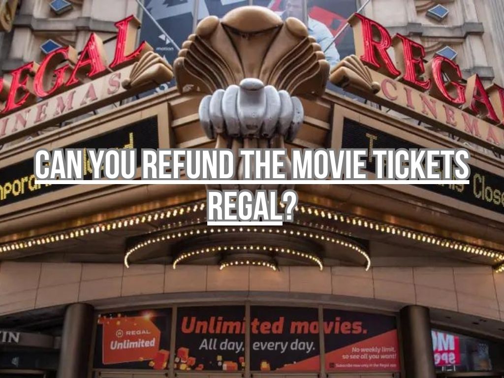 Can You Refund the Movie Tickets Regal
