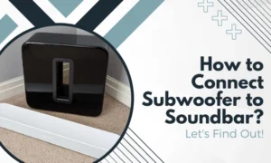 how to connect subwoofer to soundbar