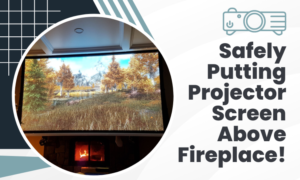 projector screen above fireplace